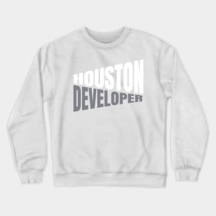 Houston Developer Shirt for Men and Women Crewneck Sweatshirt